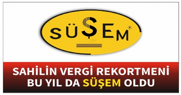 SAHİLİN VERGİ ŞAMPİYONU BU YIL DA SÜŞEM OLDU